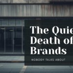 The Quiet Death of Brands Nobody Talks About